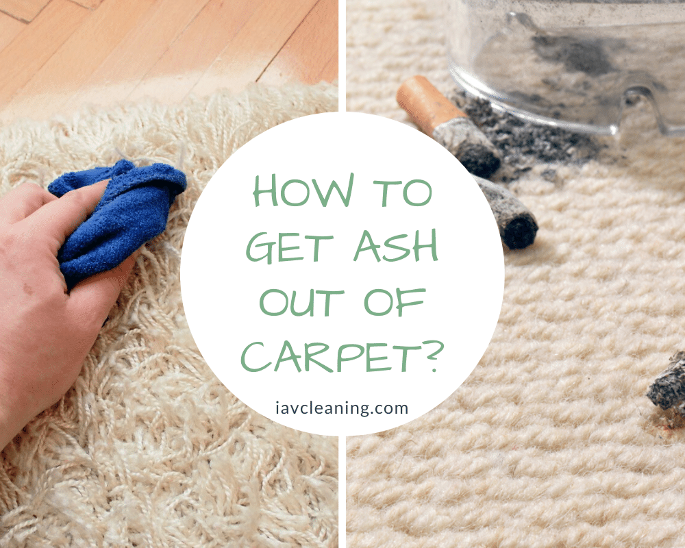 How To Get Ash Out Of Carpet? | IAV Cleaning