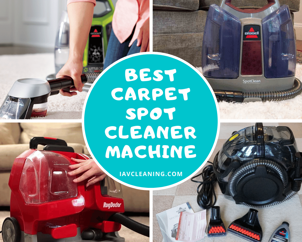 Best Carpet Spot Cleaner Machine Reviews | IAV Cleaning