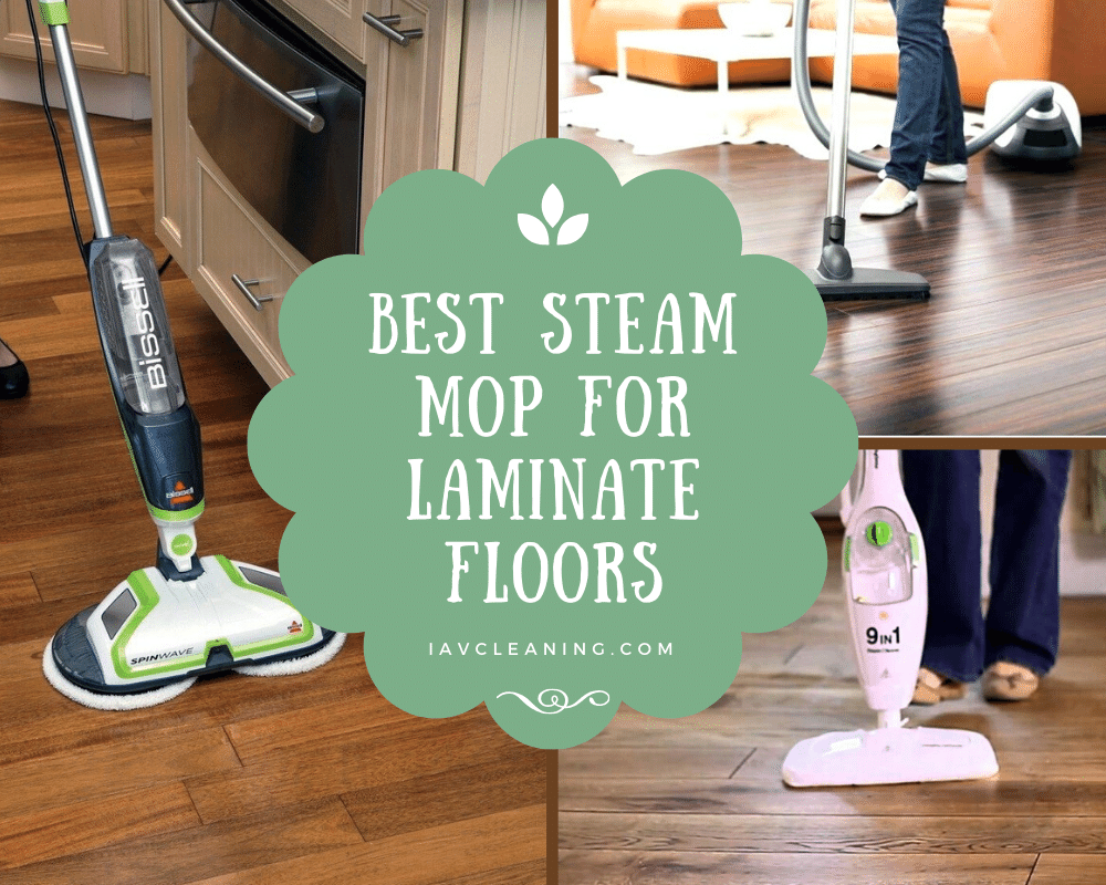 Best Steam Mop for Laminate Floors | IAV Cleaning