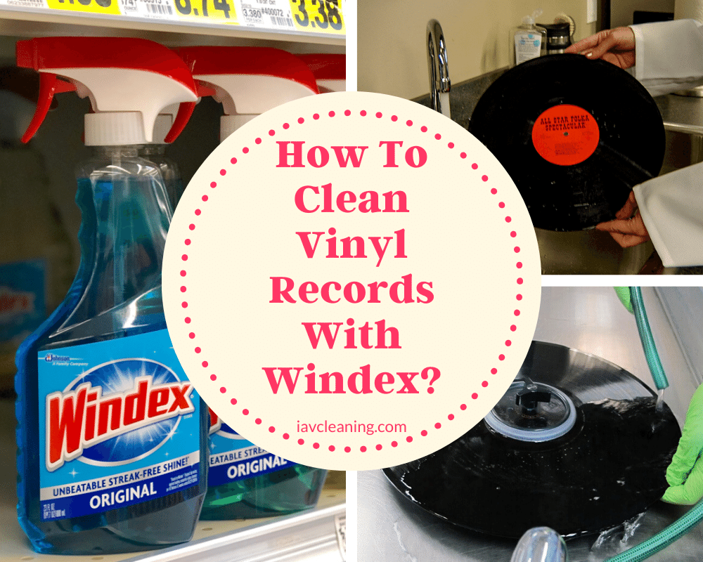 How To Clean Vinyl Records With Windex?  IAV Cleaning