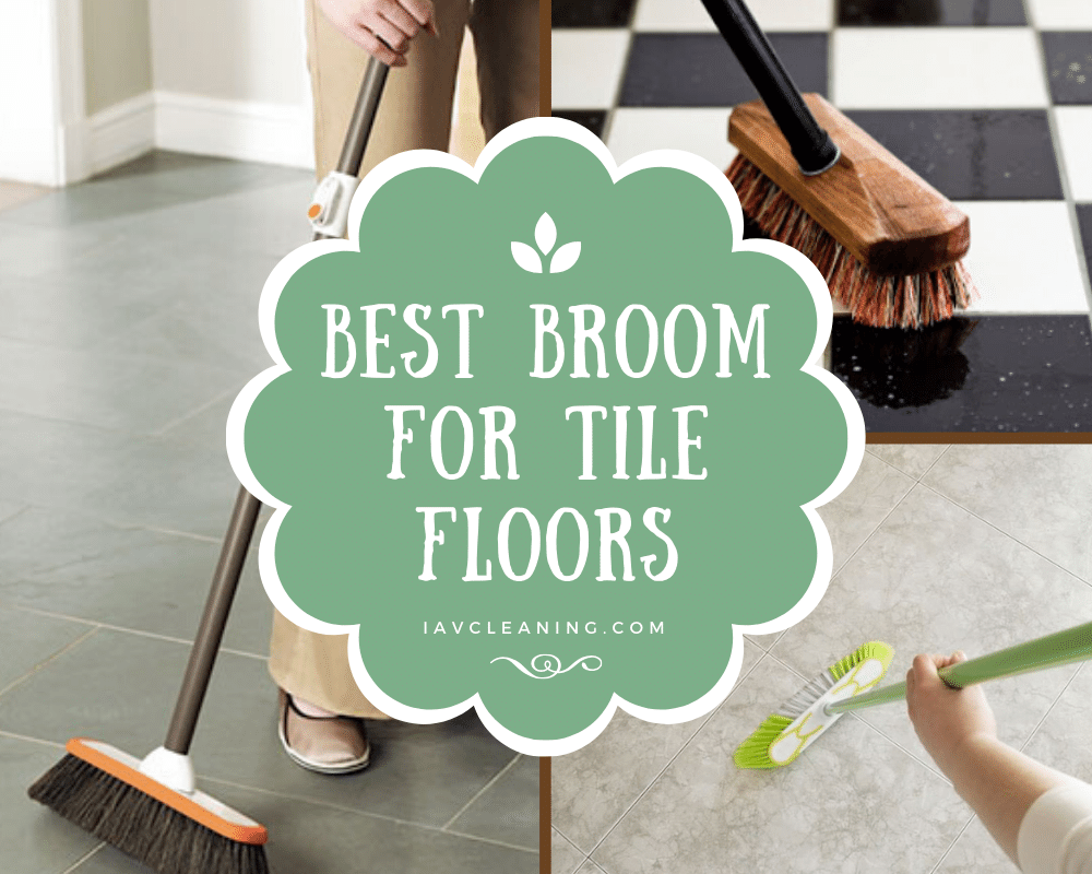 Best Broom For Tile Floors Reviews 2020 Iav Cleaning