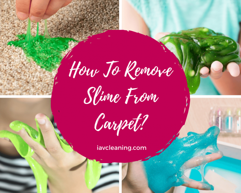 How To Remove Slime From Carpet? IAV Cleaning