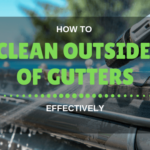 How to Clean Outside of Gutters (Quick Guide)